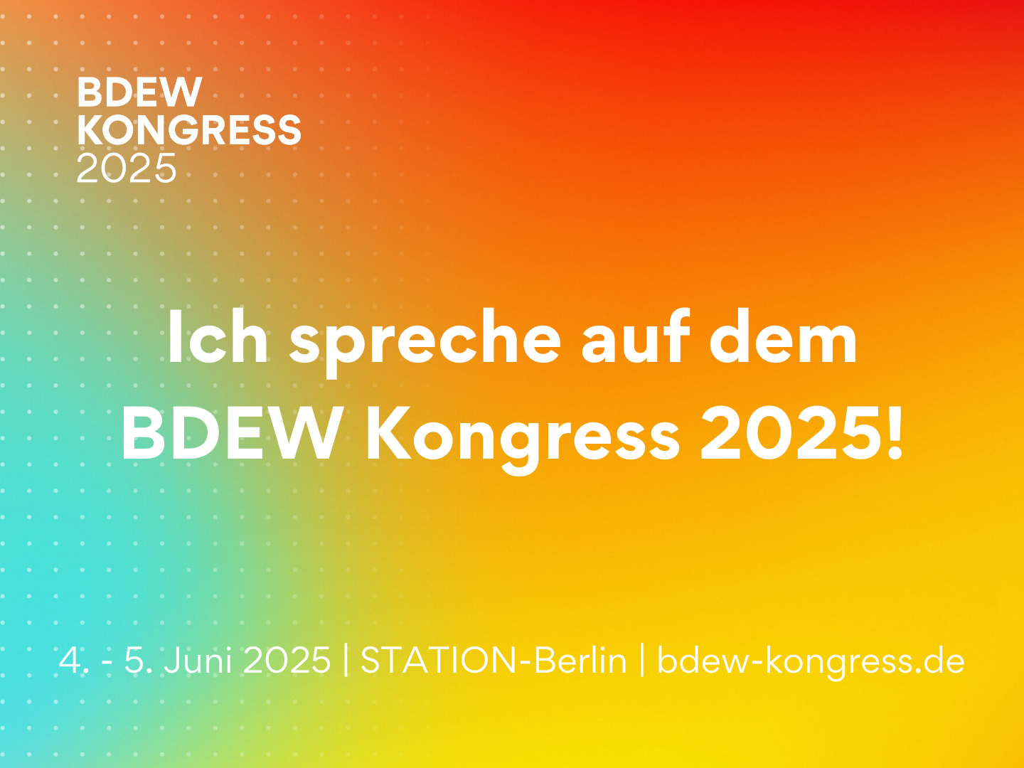 Grafik im Design des BDEW Kongress 2025 mit der Aufschrift 'Ich spreche auf dem BDEW Kongress 2025!'